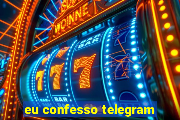 eu confesso telegram